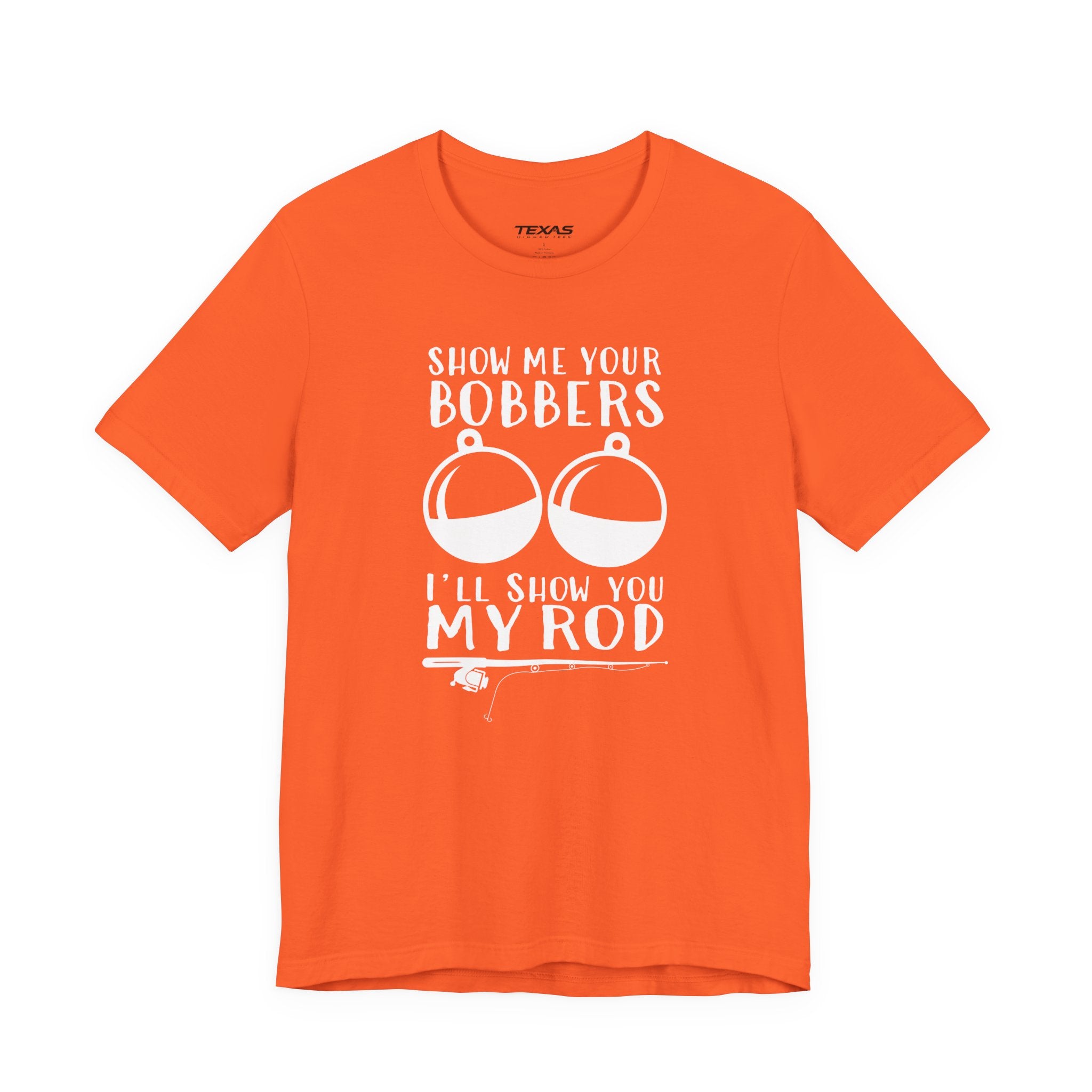 Show Me Your Bobbers, I’ll Show You My Rod — Unisex Cotton Tee