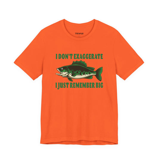I Don’t Exaggerate, I Just Remember Big — Unisex Cotton Tee