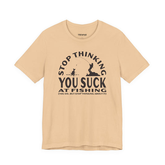 Stop Thinking You Suck at Fishing — Unisex Cotton Tee