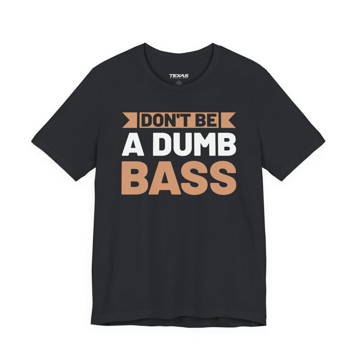 Don’t Be a Dumb Bass — Unisex Cotton Tee