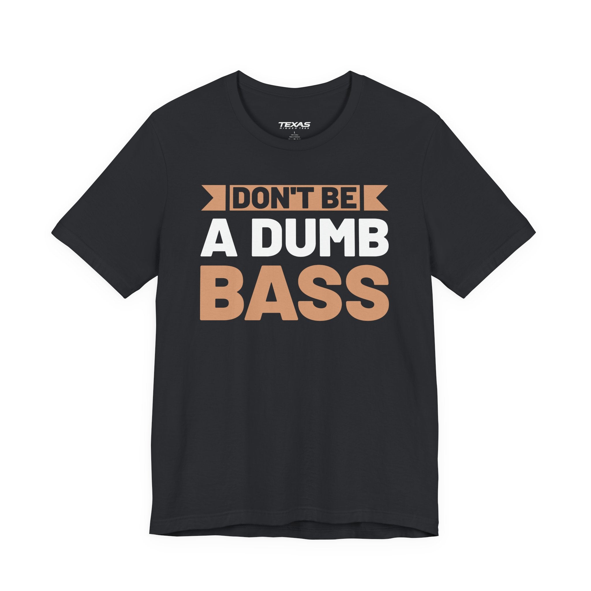 Don’t Be a Dumb Bass — Unisex Cotton Tee