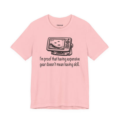 I'm proof that having expensive gear doesn't mean having skill — Unisex Cotton Tee