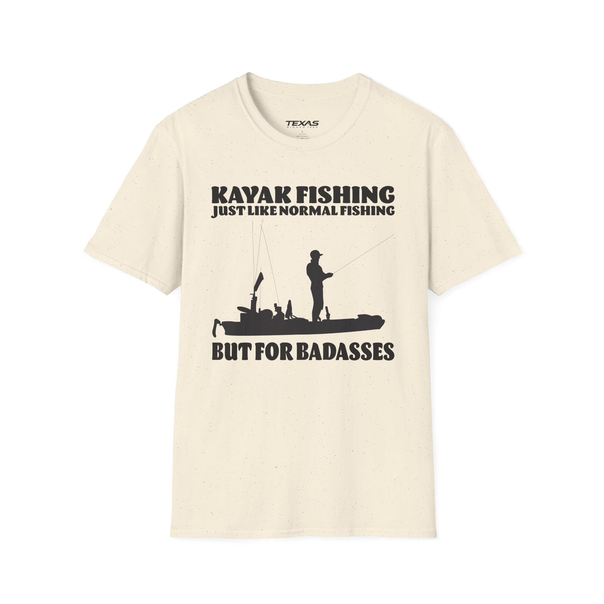 Kayak Fishing – Just Like Normal Fishing But for Badasses — Unisex Cotton Tee