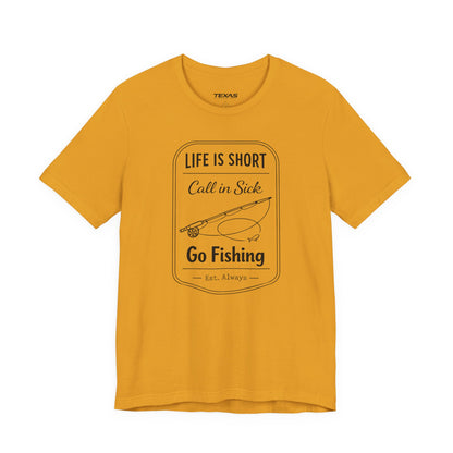 Life Is Short. Call In Sick. Go Fishing. — Unisex Cotton Tee