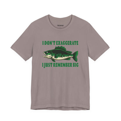 I Don’t Exaggerate, I Just Remember Big — Unisex Cotton Tee