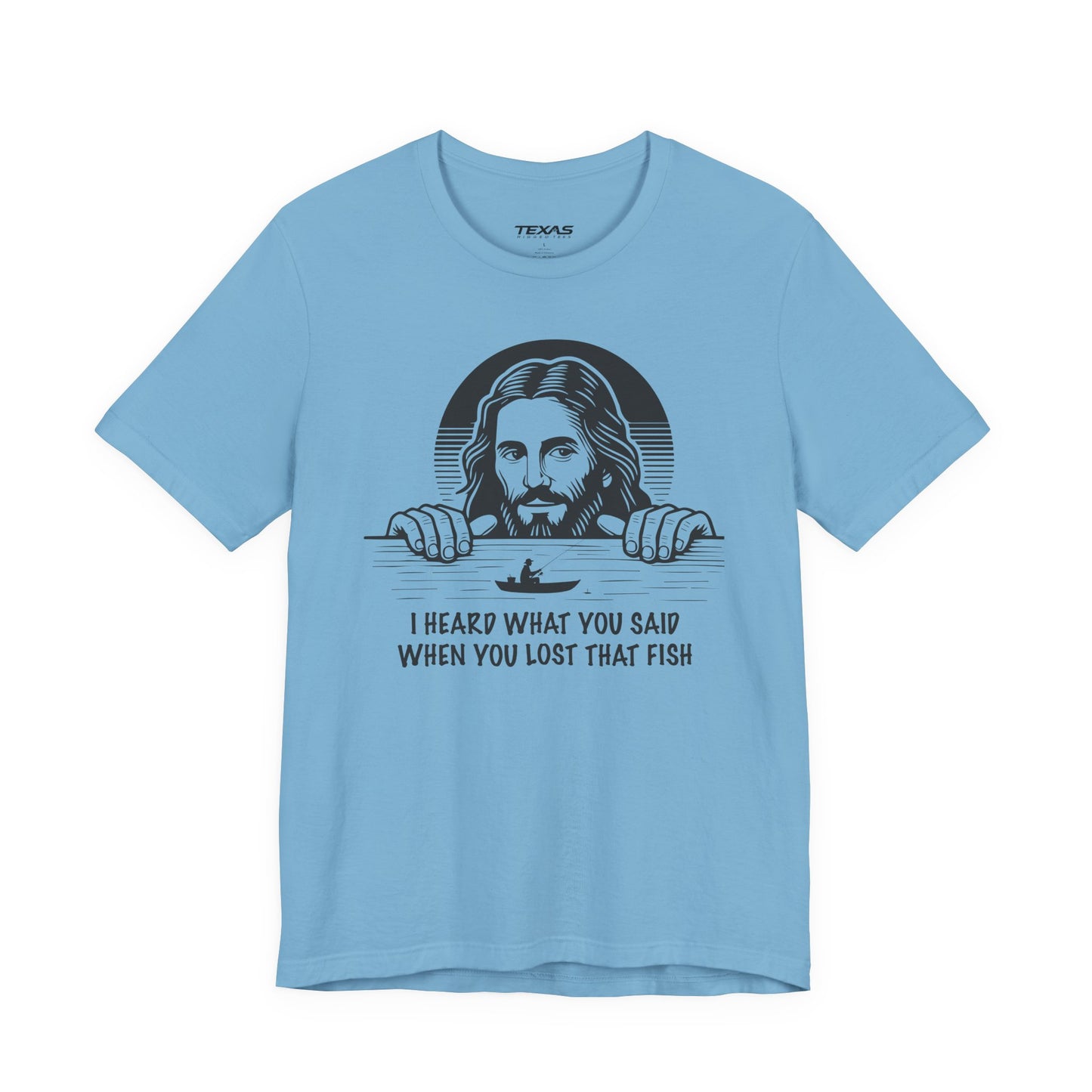 I Heard What You Said When You Lost That Fish — Unisex Cotton Tee