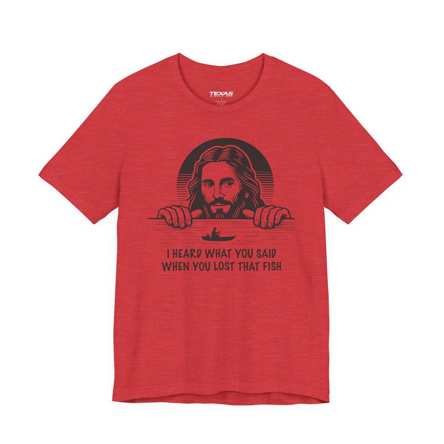 I Heard What You Said When You Lost That Fish — Unisex Cotton Tee
