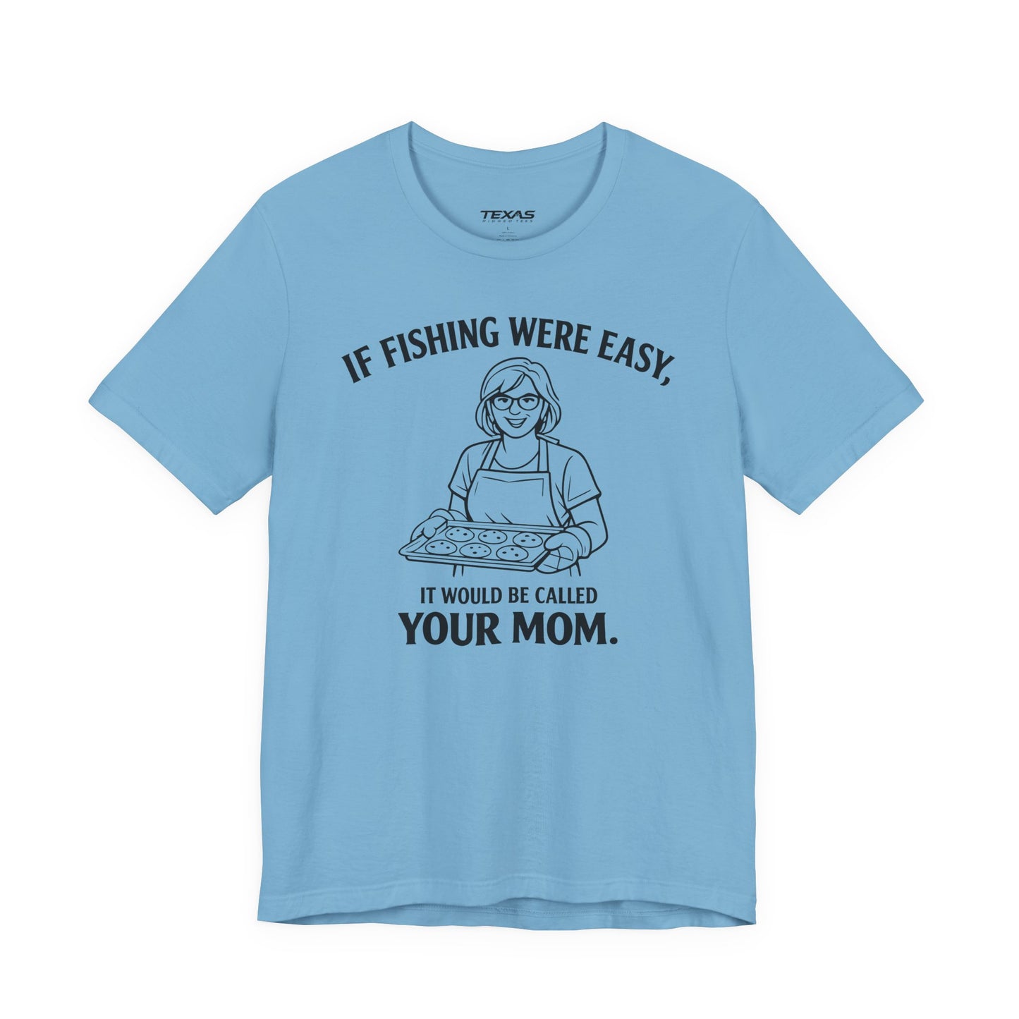 If Fishing Were Easy, It Would Be Called Your Mom — Unisex Cotton Tee