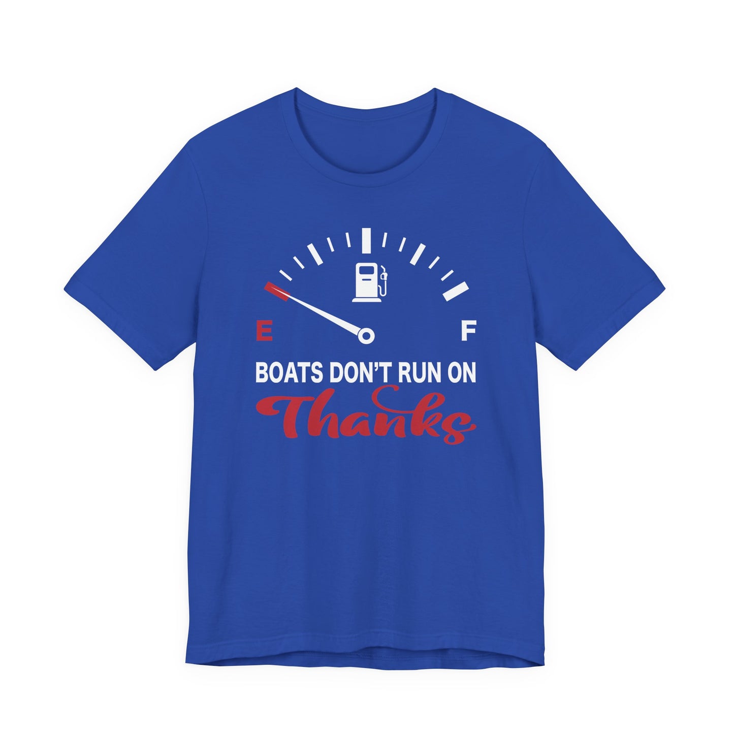Boats Don’t Run on Thanks — Unisex Cotton Tee