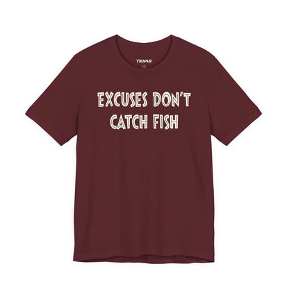 Excuses Do Not Catch Fish — Unisex Cotton Tee
