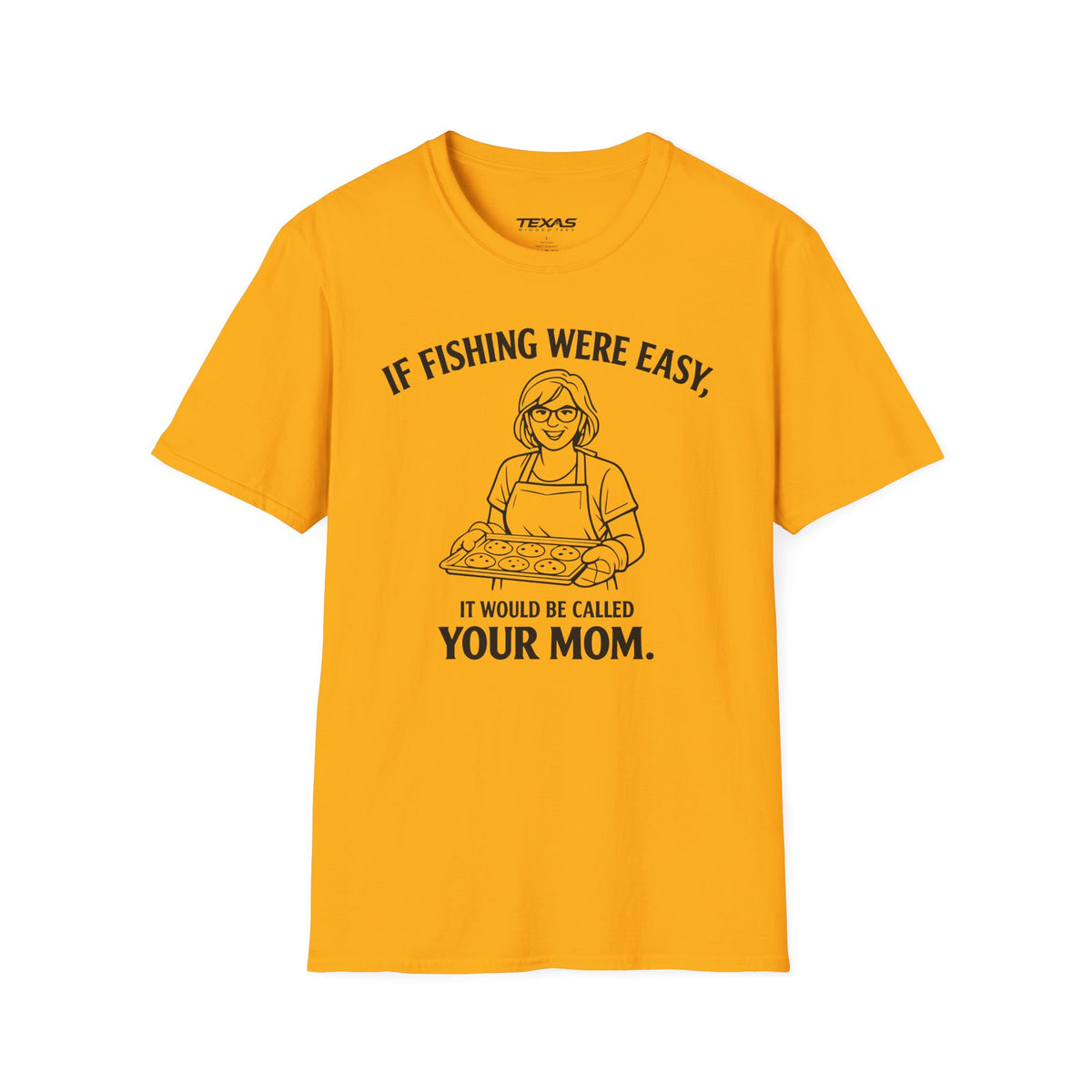 If Fishing Were Easy, It Would Be Called Your Mom — Unisex Cotton Tee