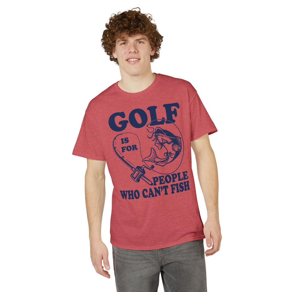 Golf Is for People Who Can’t Fish — Unisex DryBlend® T-Shirt