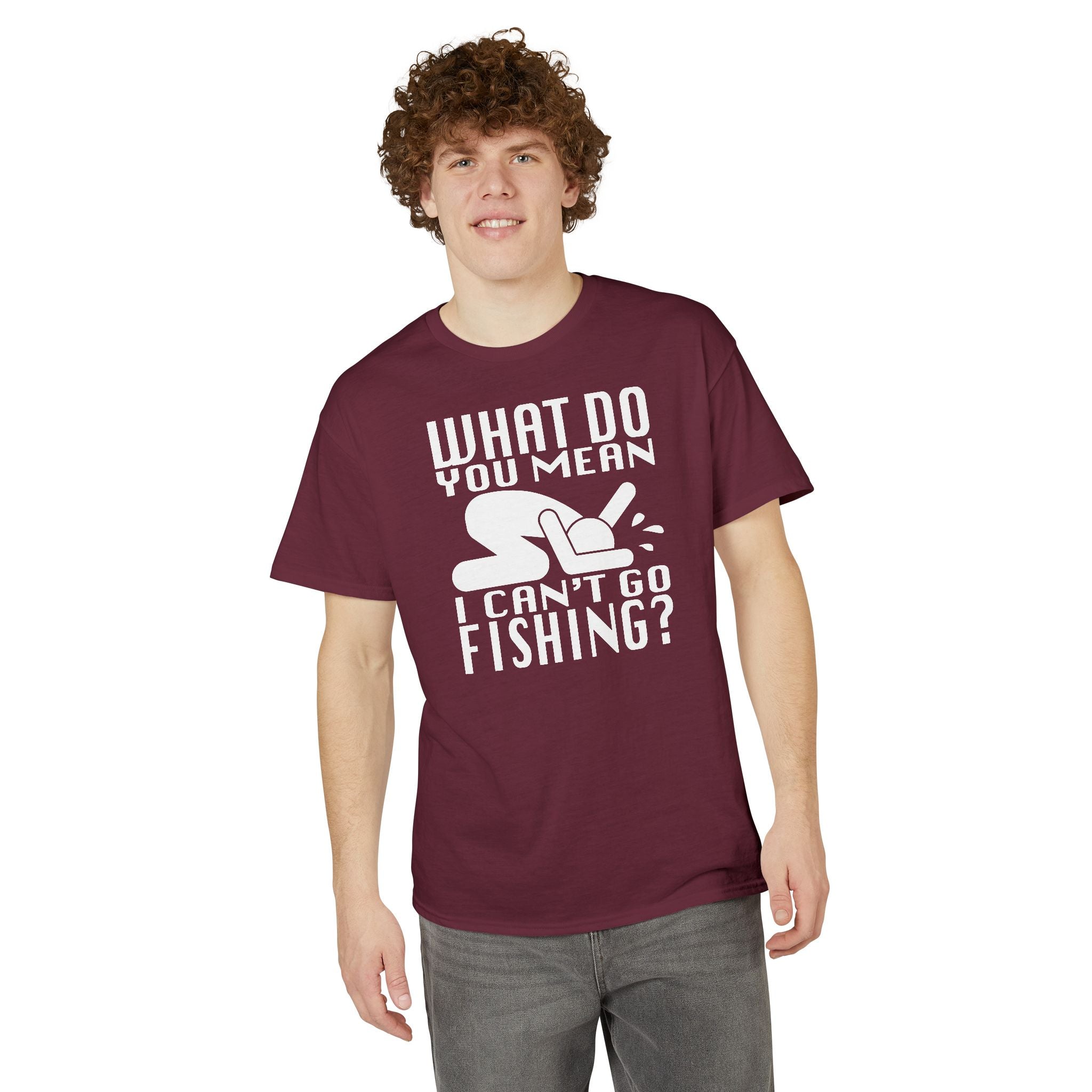 What Do You Mean I Can't Go Fishing? — Unisex DryBlend® T-Shirt