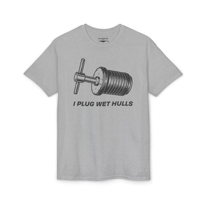 I Plug Wet Hulls — Unisex DryBlend® T-Shirt