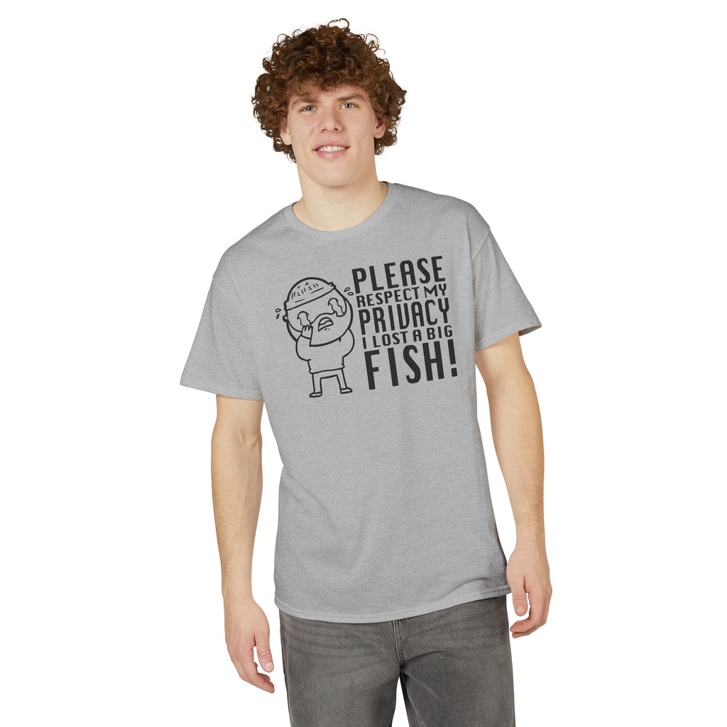 Please Respect My Privacy, I Lost a Big Fish — Unisex DryBlend® T-Shirt
