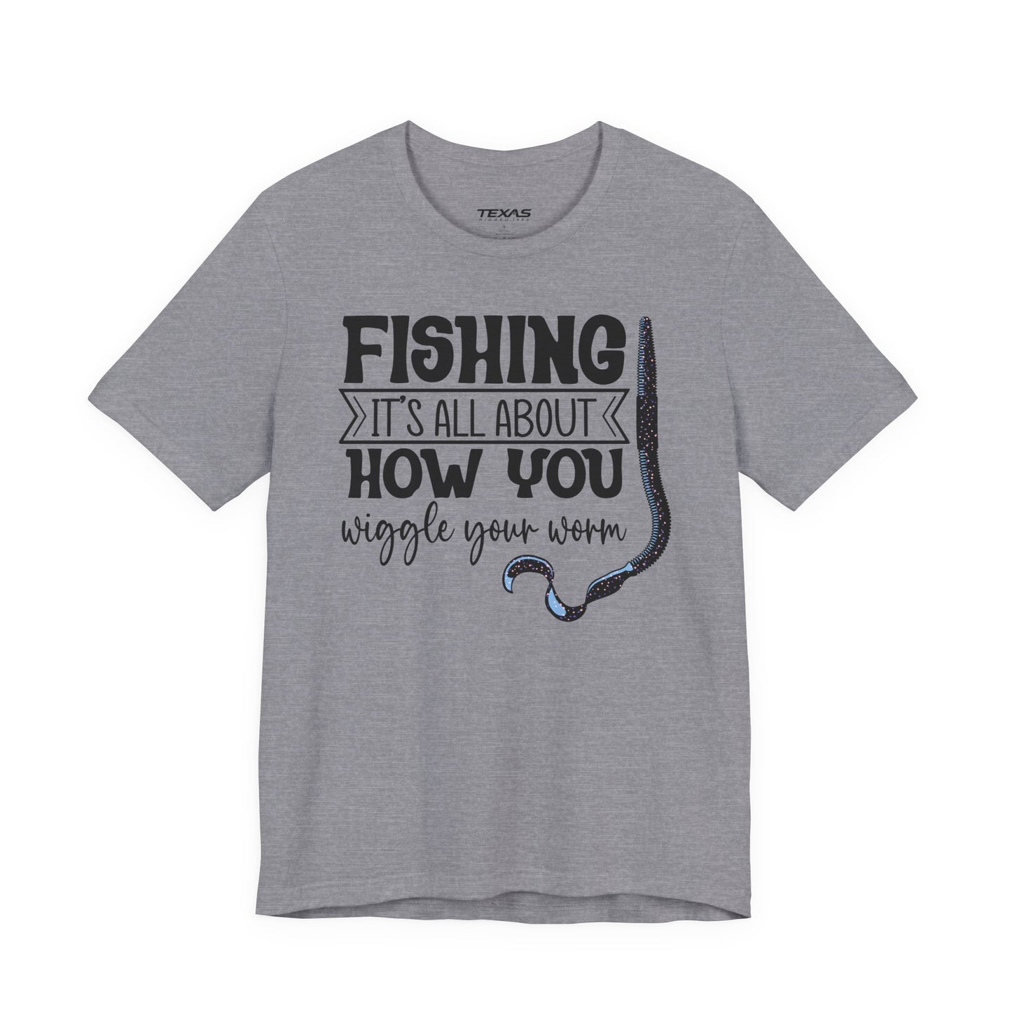 Fishing Is All About How You Wiggle Your Worm — Unisex Cotton Tee