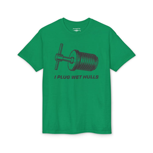 I Plug Wet Hulls — Unisex DryBlend® T-Shirt