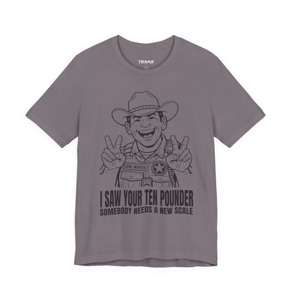 I Saw Your Ten Pounder — Unisex Cotton Tee