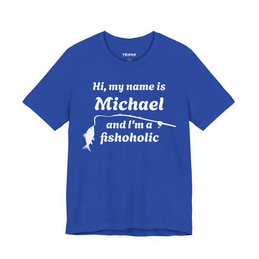 Hi, my name is [YOUR NAME] and I’m a fishoholic — Unisex Cotton Tee (Customizable)