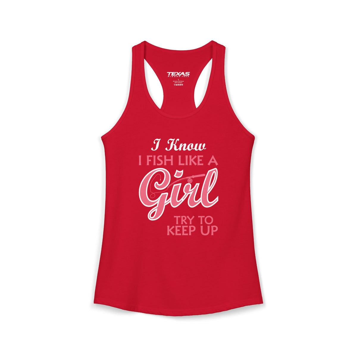 I Know I Fish Like a Girl, Try to Keep Up — Women’s Racerback Tank