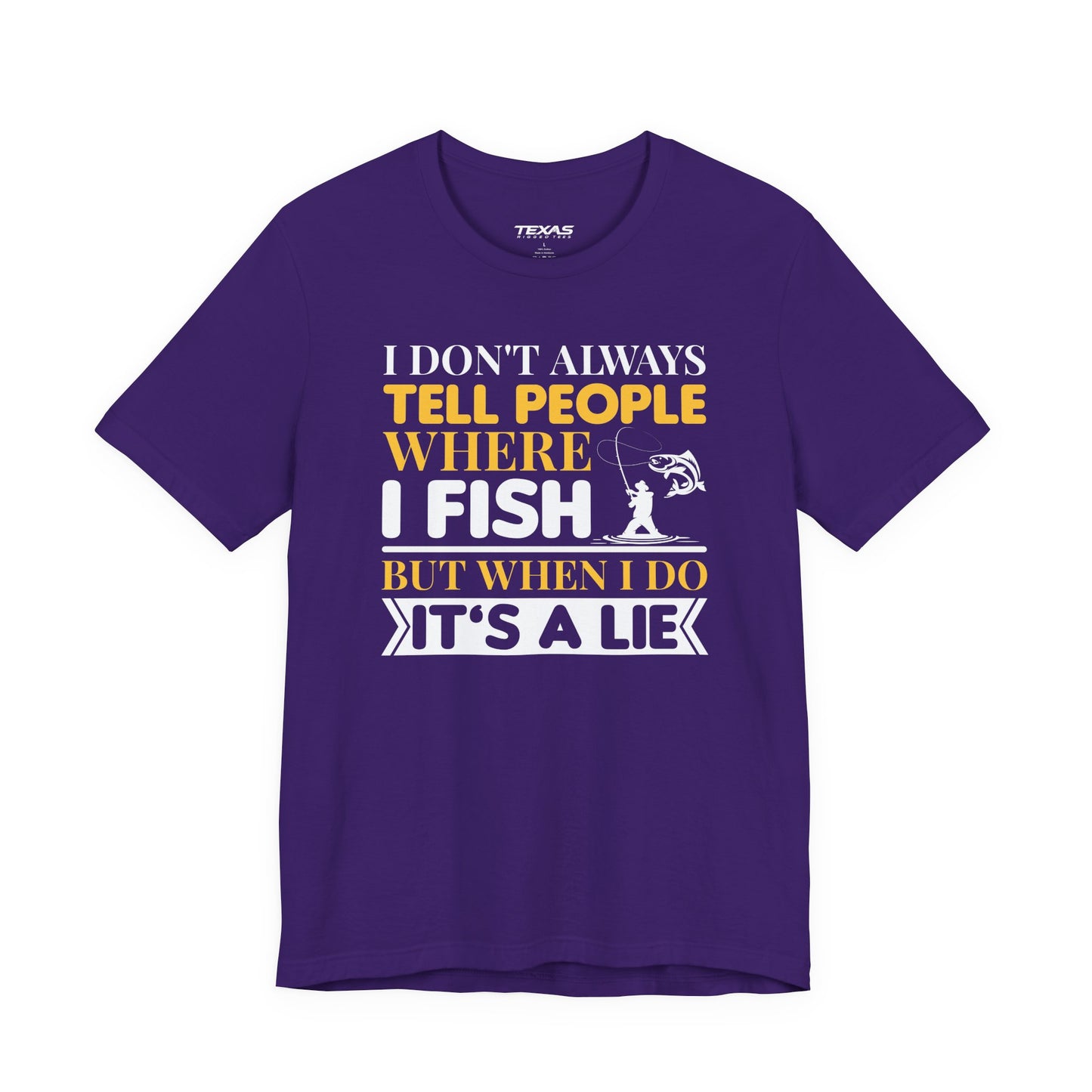 I Don’t Always Tell People Where I Fish — Unisex Cotton Tee