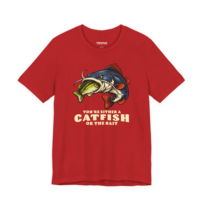 You’re Either a Catfish or the Bait — Unisex Cotton Tee