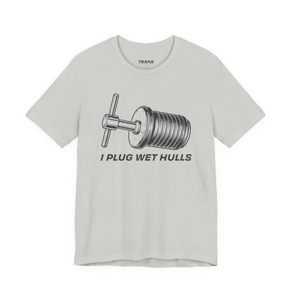 I Plug Wet Hulls — Unisex Cotton Tee