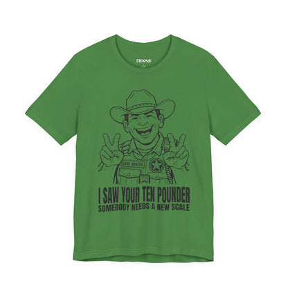 I Saw Your Ten Pounder — Unisex Cotton Tee