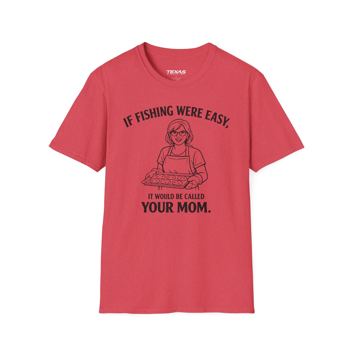 If Fishing Were Easy, It Would Be Called Your Mom — Unisex Cotton Tee