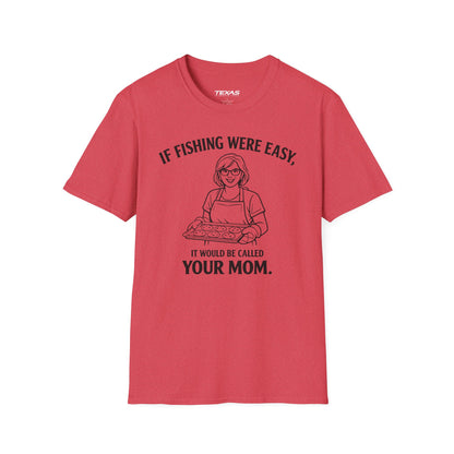 If Fishing Were Easy, It Would Be Called Your Mom — Unisex Cotton Tee