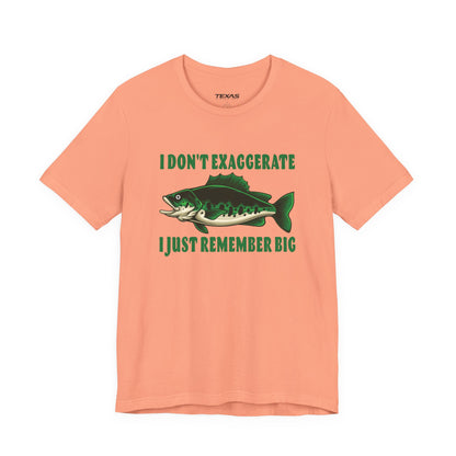 I Don’t Exaggerate, I Just Remember Big — Unisex Cotton Tee