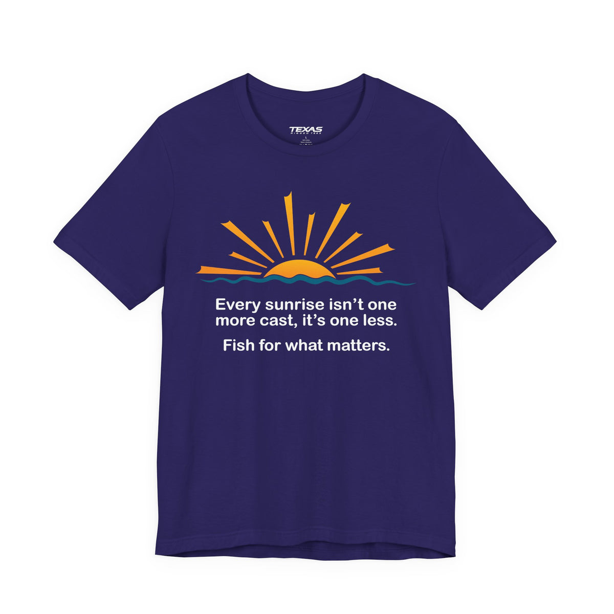 Every Sunrise Isn’t One More Cast, It’s One Less. Fish for What Matters. — Unisex Cotton Tee