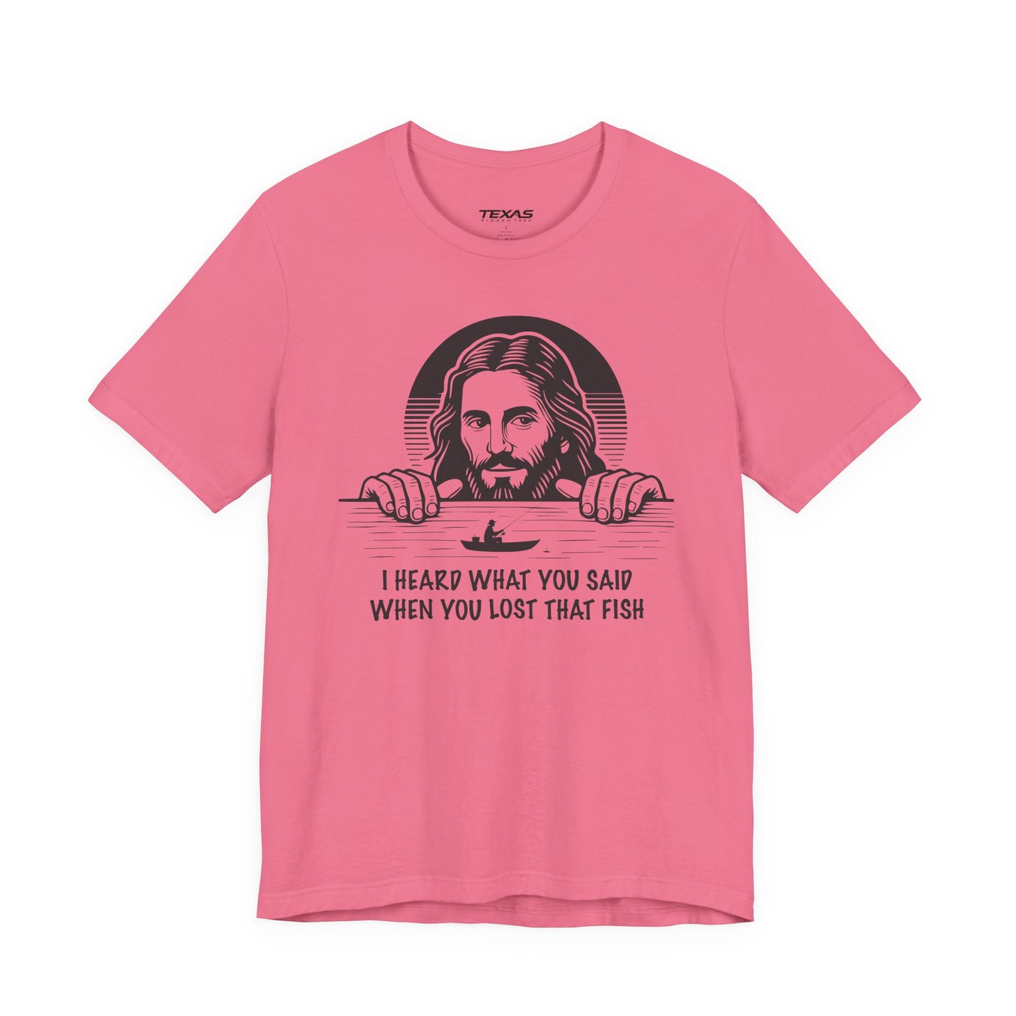 I Heard What You Said When You Lost That Fish — Unisex Cotton Tee