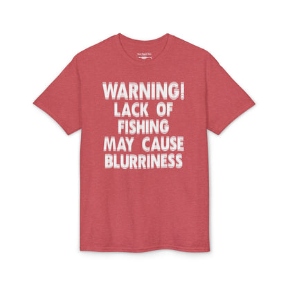Warning! Lack of Fishing May Cause Blurriness — Unisex DryBlend® T-Shirt