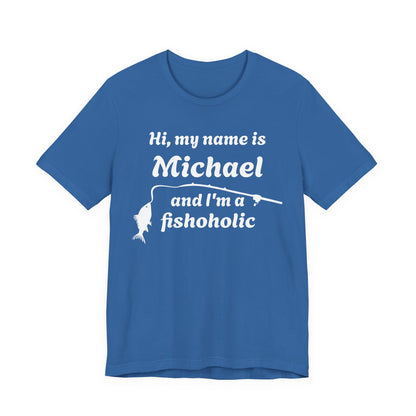 Hi, my name is [YOUR NAME] and I’m a fishoholic — Unisex Cotton Tee (Customizable)