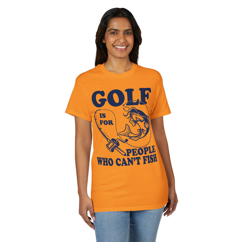 Golf Is for People Who Can’t Fish — Unisex DryBlend® T-Shirt