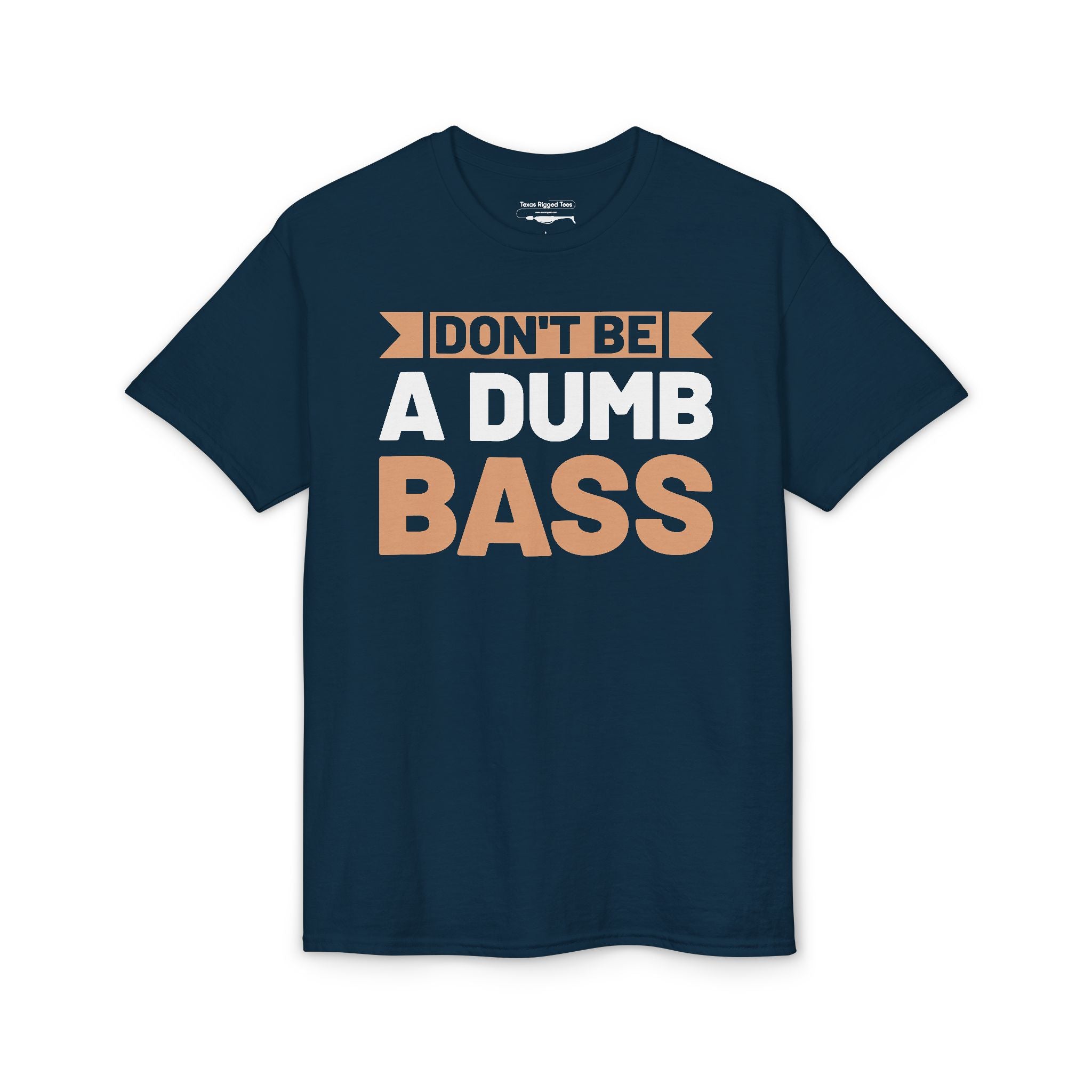 Don’t Be a Dumb Bass — Unisex DryBlend® T-Shirt