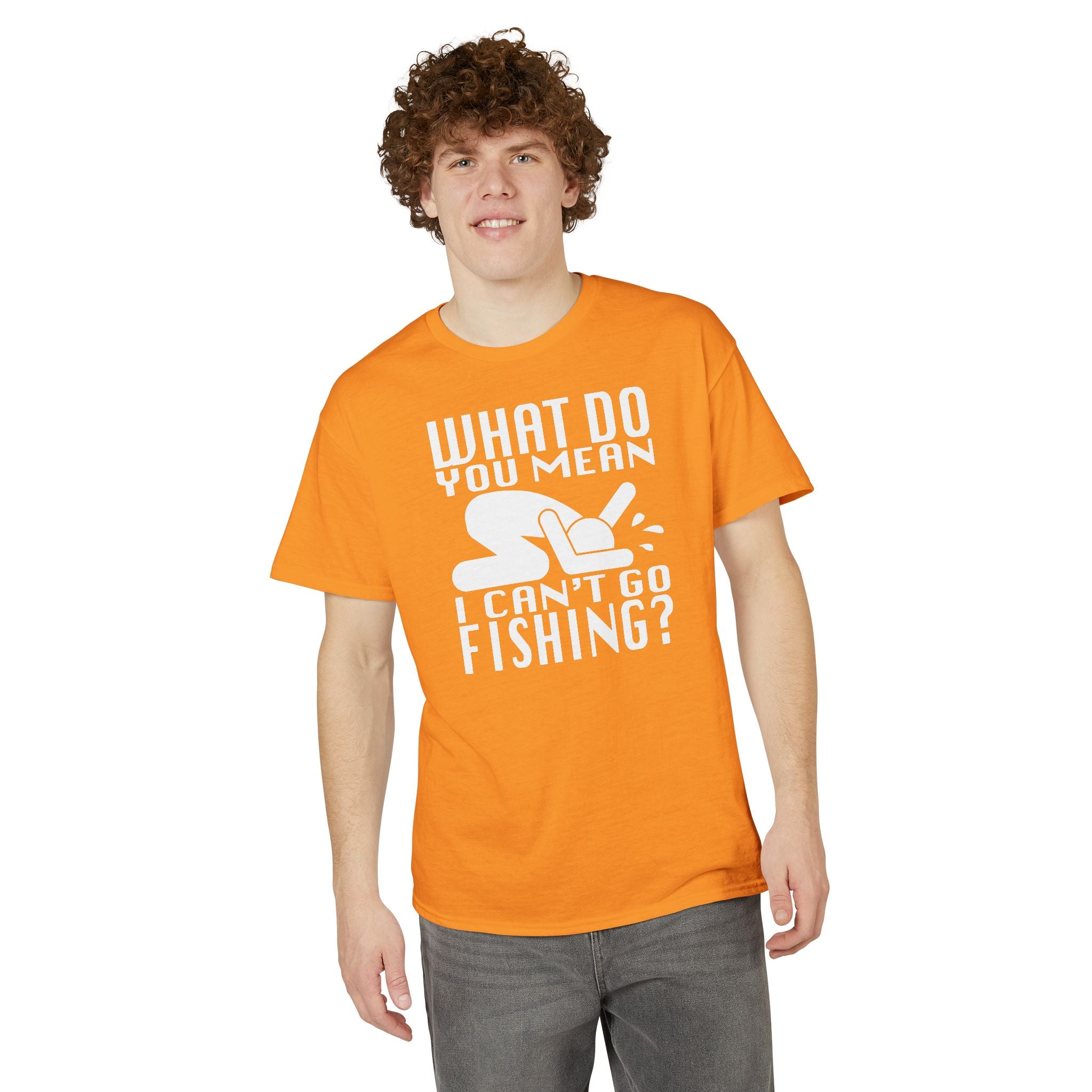 What Do You Mean I Can't Go Fishing? — Unisex DryBlend® T-Shirt
