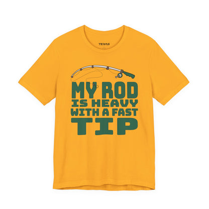 My Rod Is Heavy with a Fast Tip — Unisex Cotton Tee