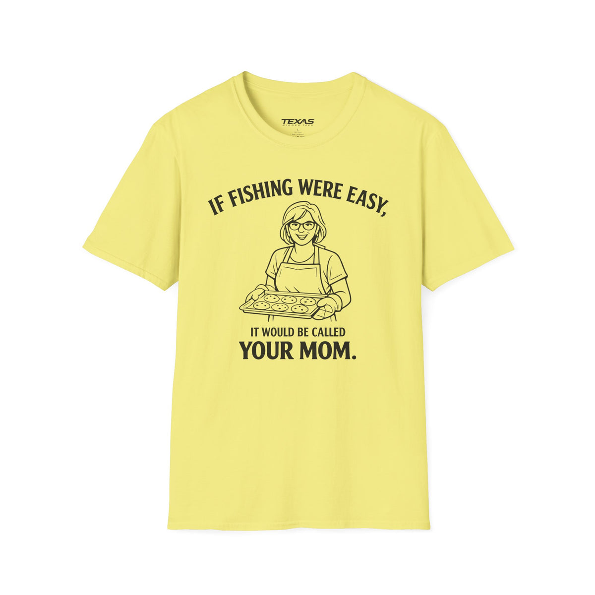 If Fishing Were Easy, It Would Be Called Your Mom — Unisex Cotton Tee