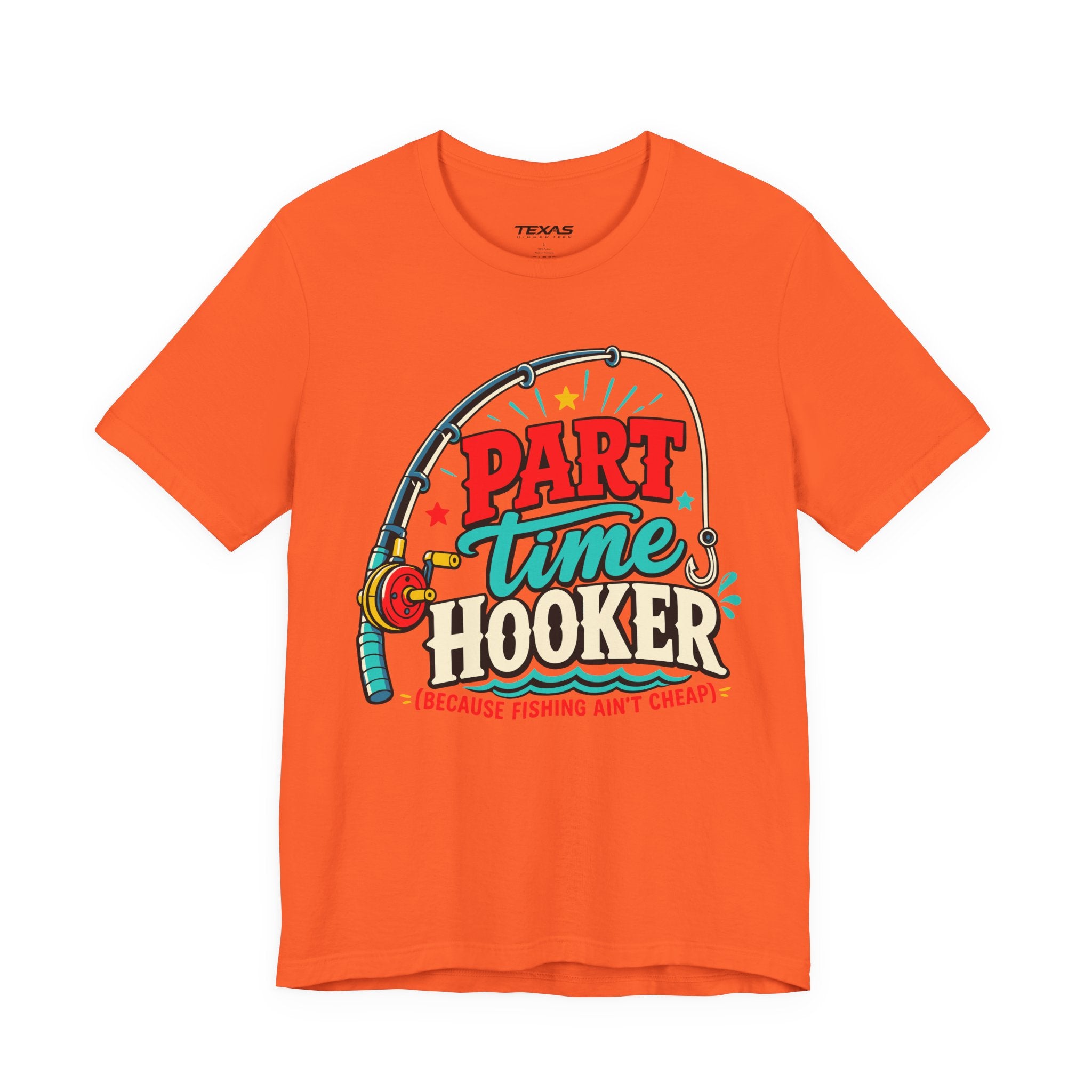 Part Time Hooker (Because Fishing Ain’t Cheap) — Unisex Cotton Tee