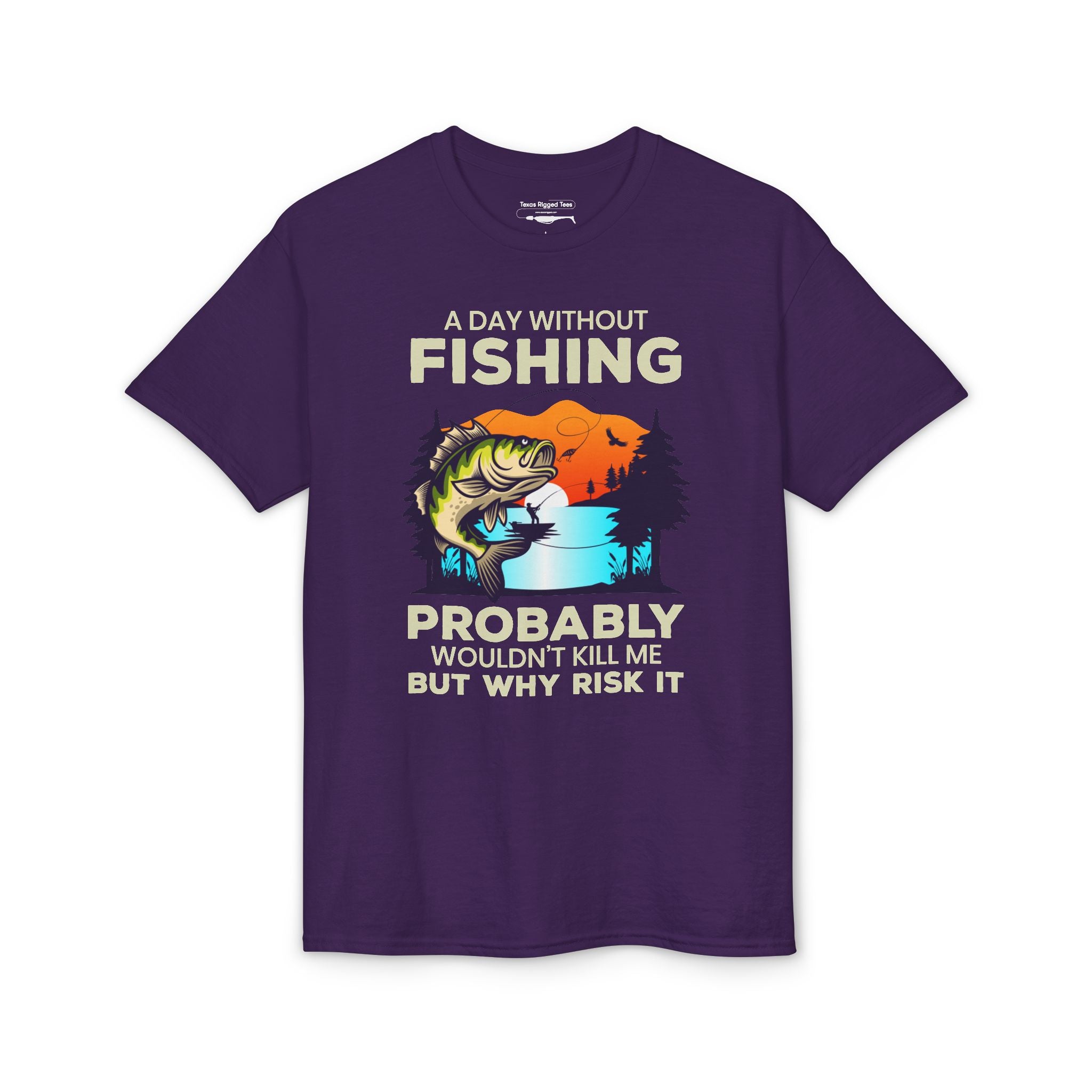 A Day Without Fishing Probably Won’t Kill You, But Why Risk It — Unisex DryBlend® T-Shirt