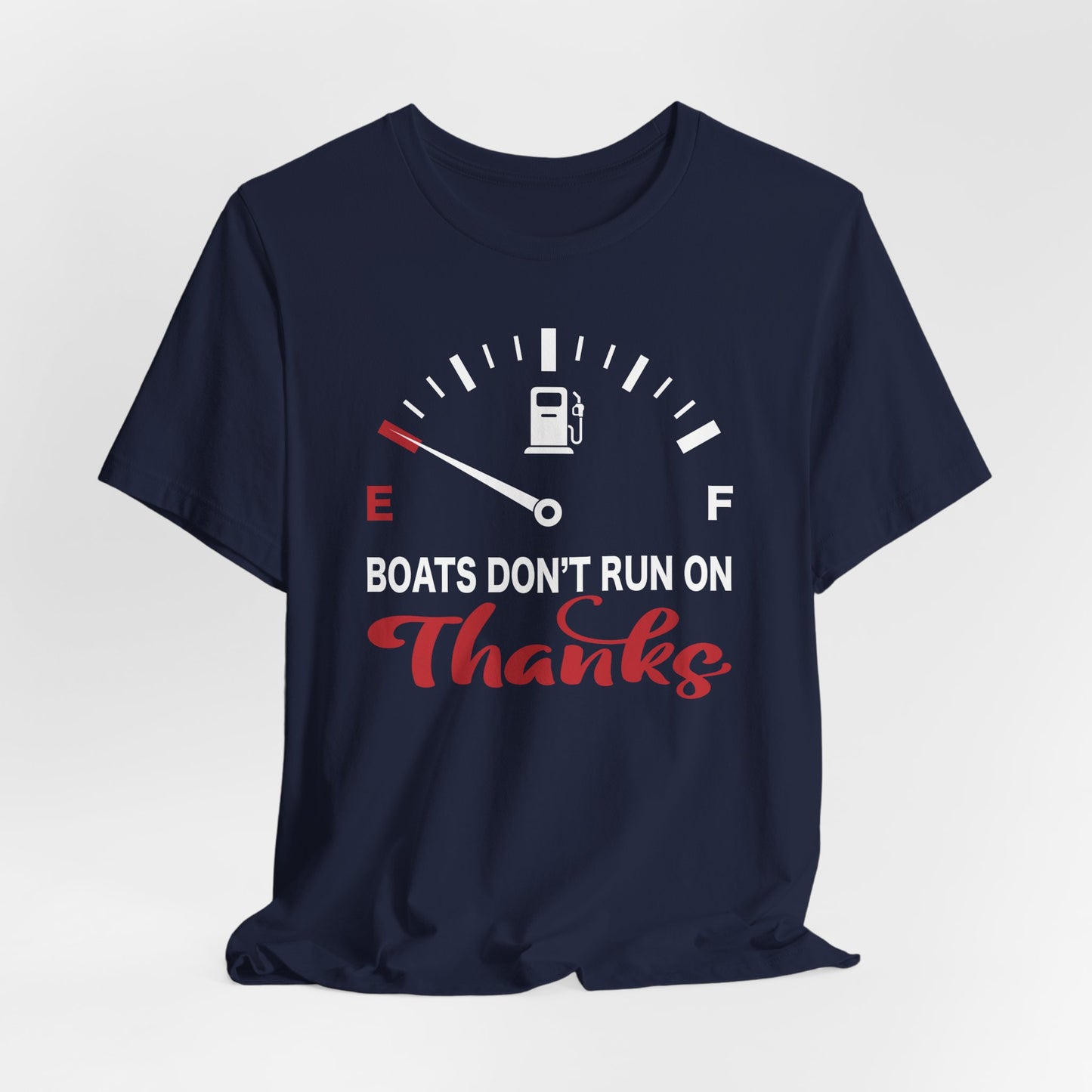 Boats Don’t Run on Thanks — Unisex Cotton Tee