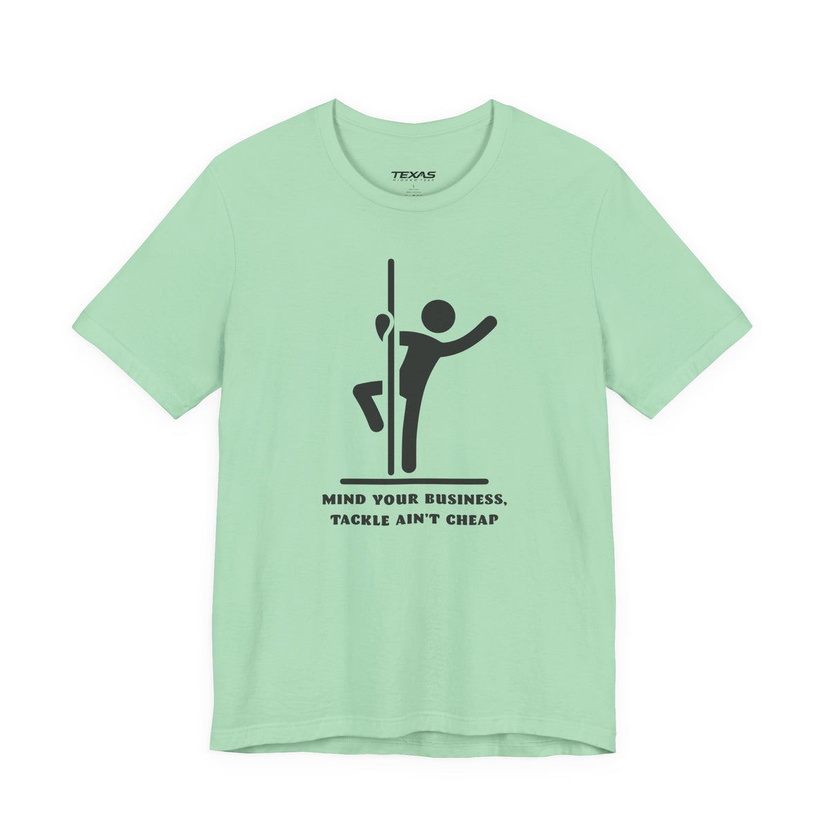 Mind Your Business, Tackle Ain’t Cheap — Unisex Cotton Tee