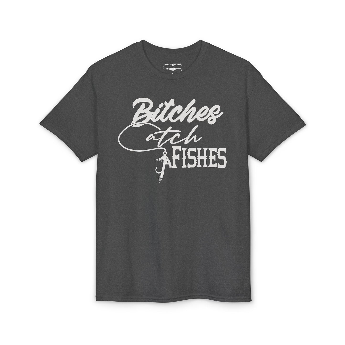 Bitches Catch Fishes — Unisex DryBlend® T-Shirt