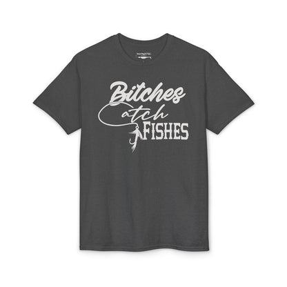 Bitches Catch Fishes — Unisex DryBlend® T-Shirt