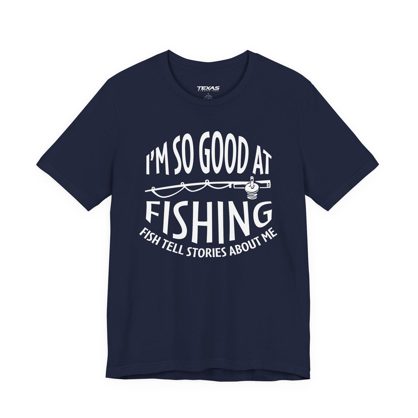 I’m So Good at Fishing, Fish Tell Stories About Me — Unisex Cotton Tee