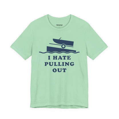 I Hate Pulling Out — Unisex Cotton Tee