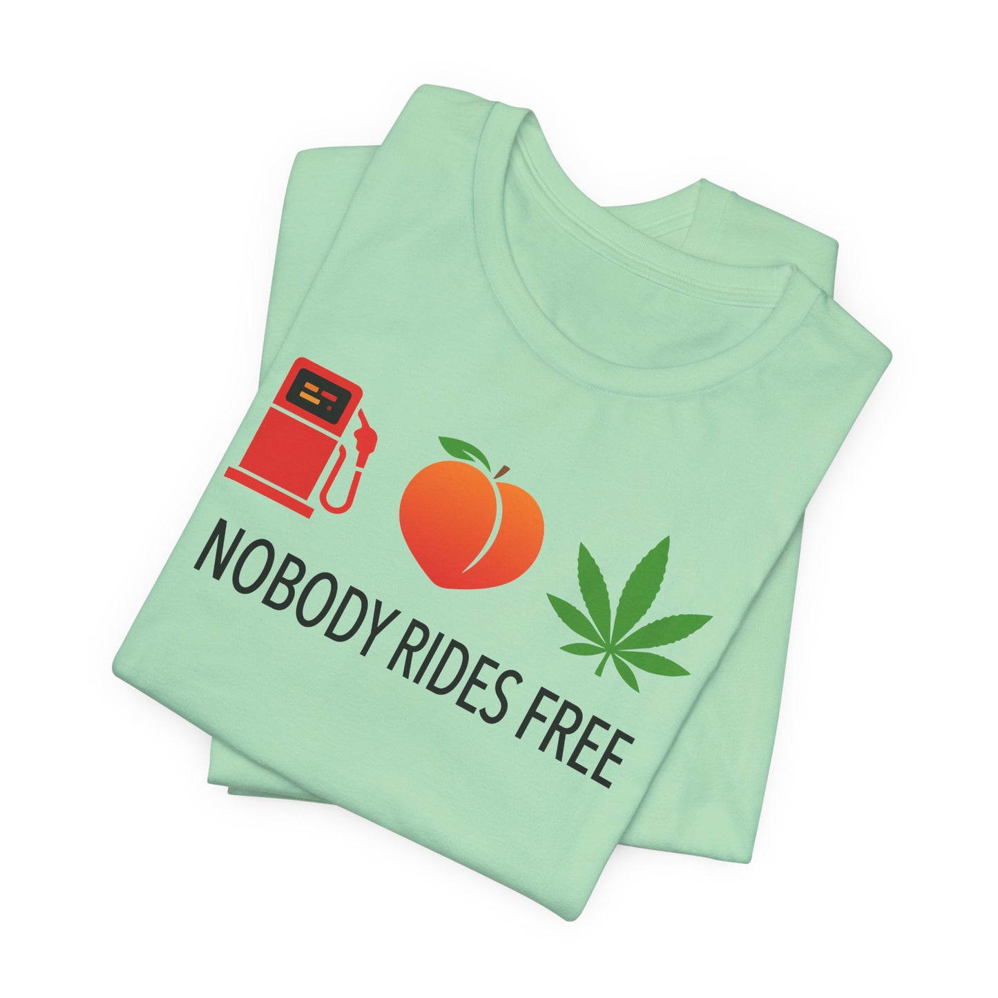 Gas, Ass or Grass, Nobody Rides Free — Unisex Cotton Tee