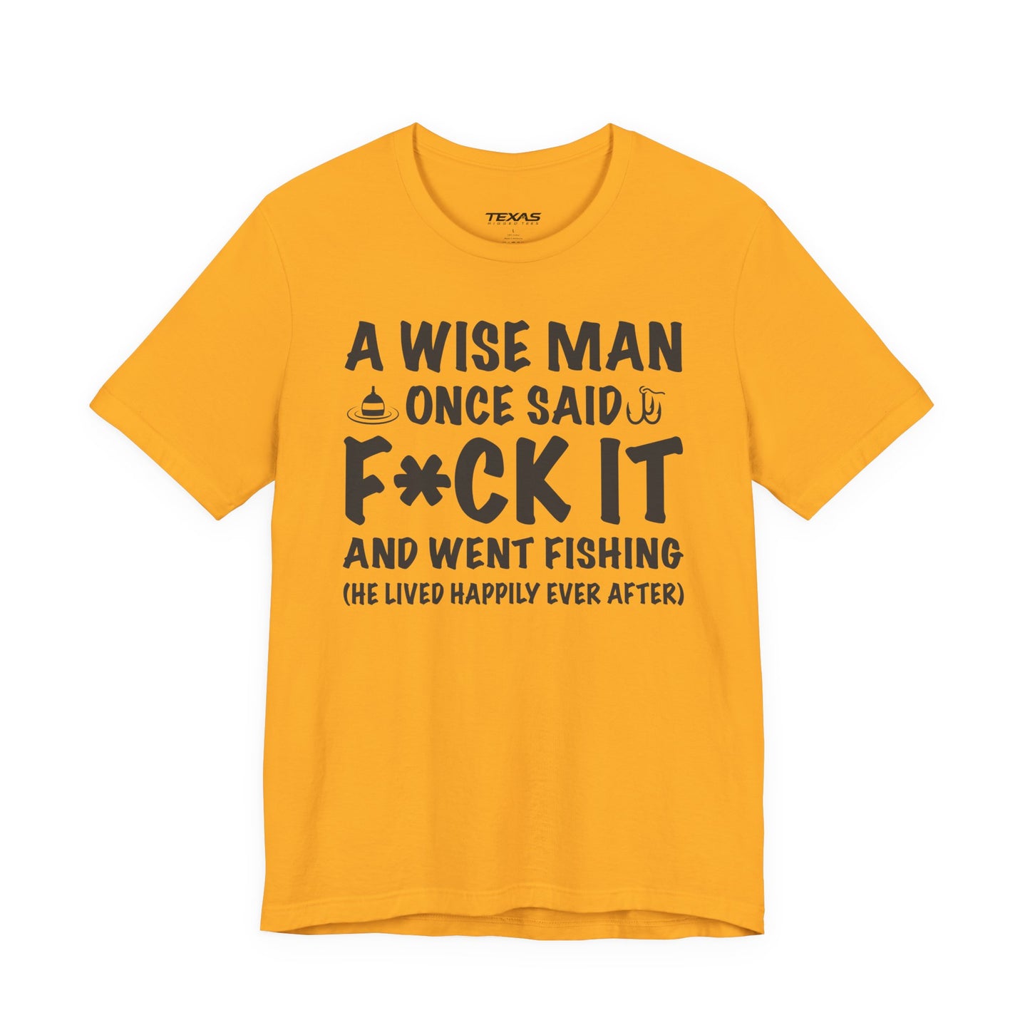 A Wise Man Once Said F*ck It and Went Fishing — Unisex Cotton Tee